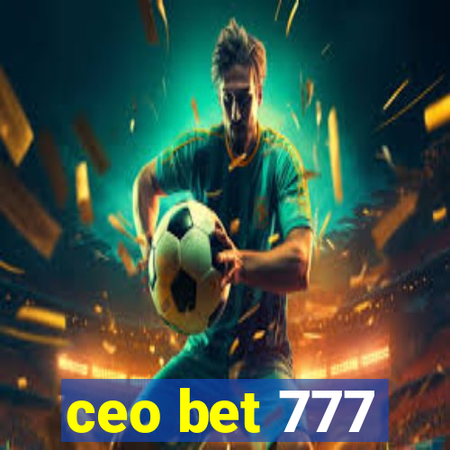 ceo bet 777